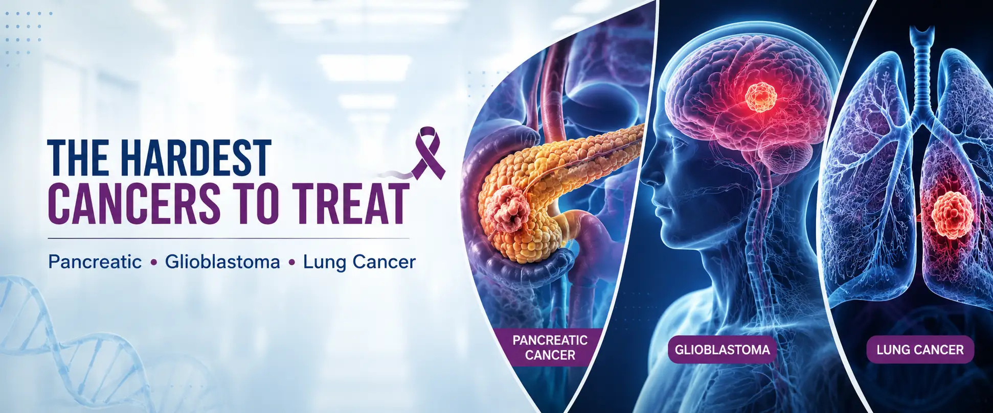 What Is the Hardest Cancer to Treat? Pancreatic, Glioblastoma & Lung Cancer